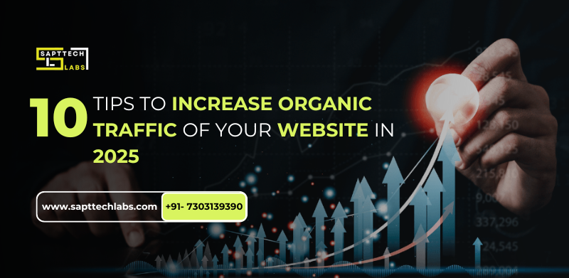 Top 10 Tips To Increase Organic Traffic Of Your Website In 2025