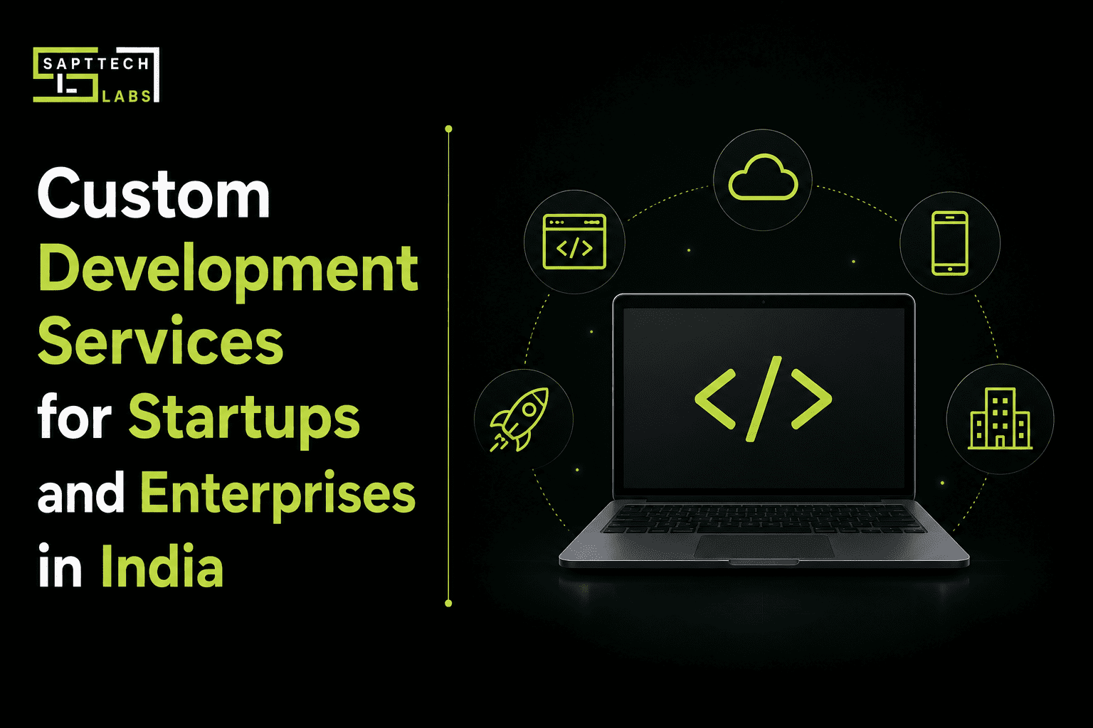 Custom Development Services for Startups and Enterprises in India